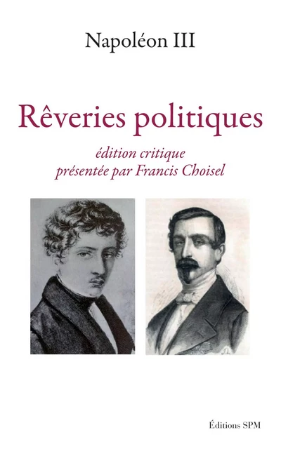 REVERIES POLITIQUES -  Napoléon III - SPM