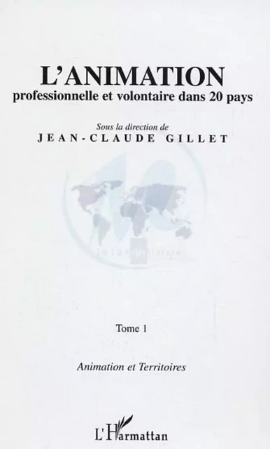 L'animation professionnelle et volontaire dans 20 pays - Jean-Claude Gillet (coord.) - Editions L'Harmattan