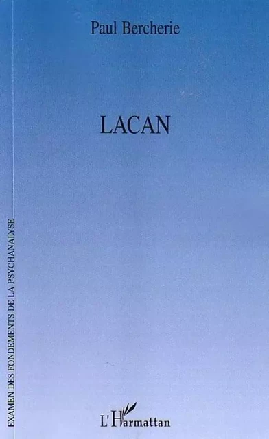 Lacan - Paul Bercherie - Editions L'Harmattan