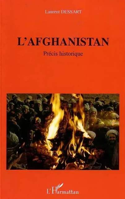 L'Afghanistan - Laurent Dessart - Editions L'Harmattan