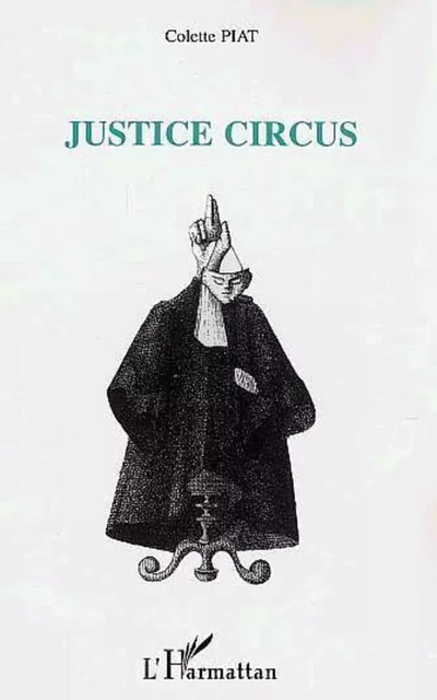 Justice Circus - Colette Piat - Editions L'Harmattan