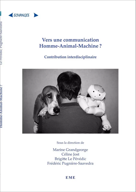 Vers une communication Homme-Animal-Machine ? - Frédéric Pugnière-Saavedra, Marine Grandgeorge, Céline Jost, Brigitte Le Pévédic - EME Editions