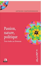 Passion, nature, politique.