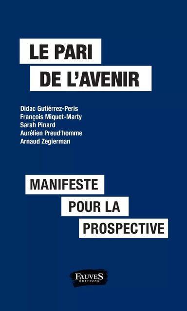 Le pari de l'avenir - Didac Gutierrez-Peris, François Miquet-Marty, Sarah Pinard, Aurélien Preud'Homme, Arnaud Zegierman - Fauves editions