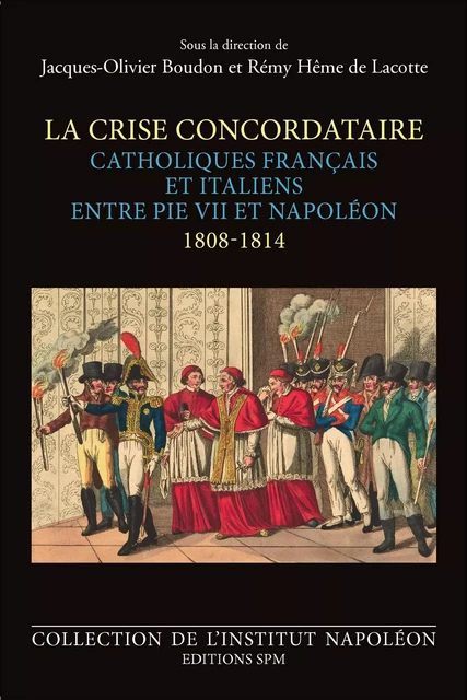 La Crise Concordataire - Jacques-Olivier Boudon, Rémy Hême de Lacotte - SPM