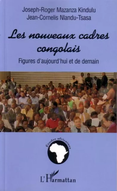 Les nouveaux cadres congolais - Joseph-Roger Mazanza Kindulu, Jean-Cornélis Nlandu-Tsasa - Editions L'Harmattan