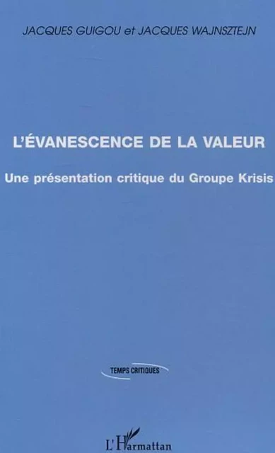 L'évanescence de la valeur - Jacques Wajnsztejn, Jacques Guigou - Editions L'Harmattan