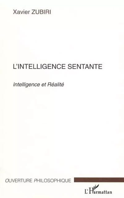 L'intelligence sentante - Xavier Zubiri - Editions L'Harmattan