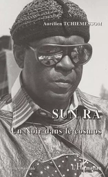 Sun Ra un Noir dans le cosmos