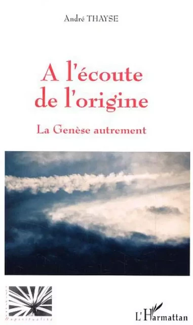 A l'écoute de l'origine - André Thayse - Editions L'Harmattan