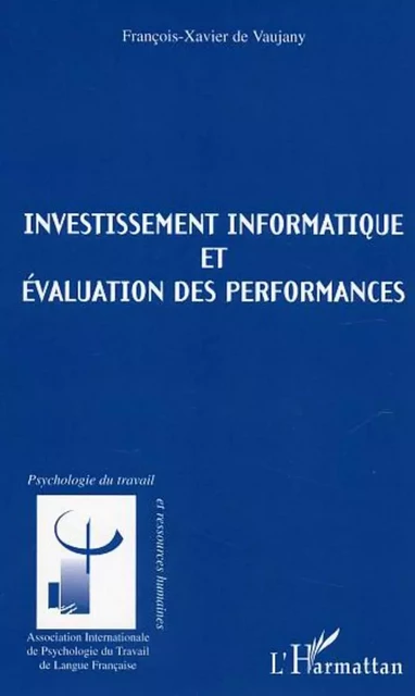 Investissements informatique et évaluation des performances - François-Xavier De Vaujany - Editions L'Harmattan