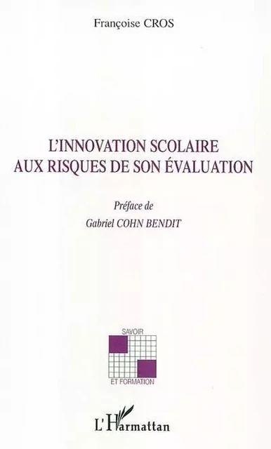 L'innovation scolaire aux risques de son évaluation - Françoise Cros - Editions L'Harmattan