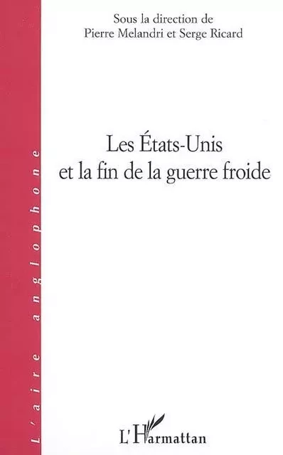 Les Etats-Unis et la fin de la guerre froide -  - Editions L'Harmattan