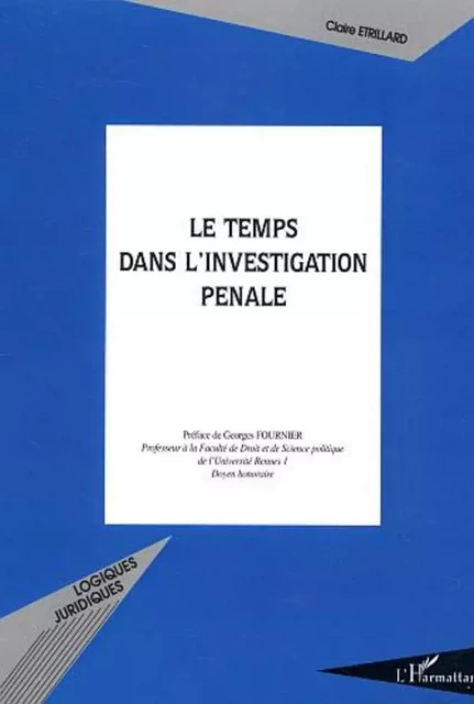 Le temps dans l'investigation pénale - Claire Étrillard - Editions L'Harmattan