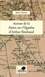 Autour de la <em>Notice sur l'Ogadine</em> d'Arthur Rimbaud