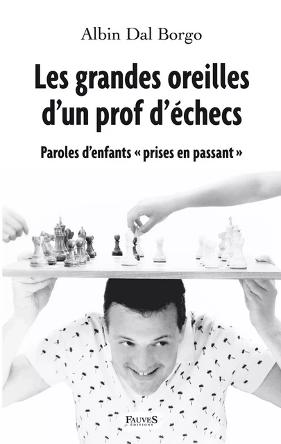 Les grandes oreilles d'un prof d'échecs - Albin Dal Borgo - Fauves editions