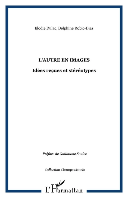 L'Autre en images - Élodie Dulac, Delphine Robic-Diaz - Editions L'Harmattan