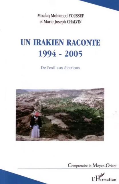 Un Irakien raconte 1994-2005 - Marie-Joseph Chalvin, Moafaq Mohamed Youssef - Editions L'Harmattan