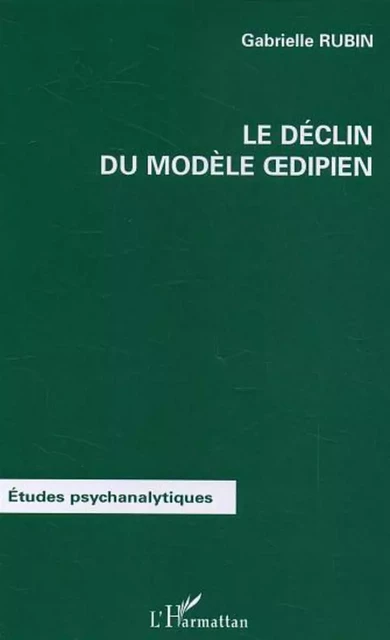 Le déclin du modèle oedipien - Gabrielle Rubin - Editions L'Harmattan