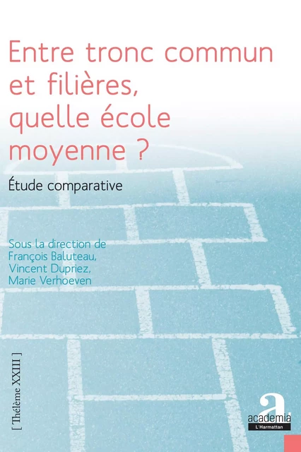 Entre tronc commun et filières, quelle école moyenne ? - François Baluteau, Vincent Dupriez, Marie Verhoeven - Academia