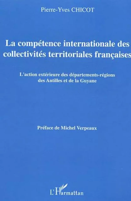 La compétence internationale des collectivités territoriales françaises - Pierre-Yves Chicot - Editions L'Harmattan