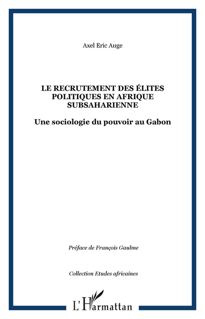 Le recrutement des élites politiques en Afrique subsaharienne - Axel Eric Auge - Editions L'Harmattan