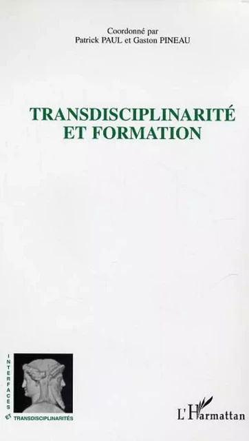 Transdisciplinarité et formation - Patrick Paul, Gaston Pineau - Editions L'Harmattan