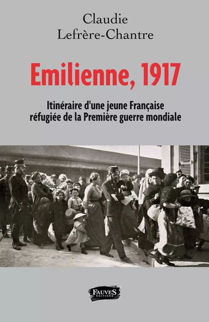 Emilienne, 1917 - Claudie Lefrère-Chantre - Fauves editions