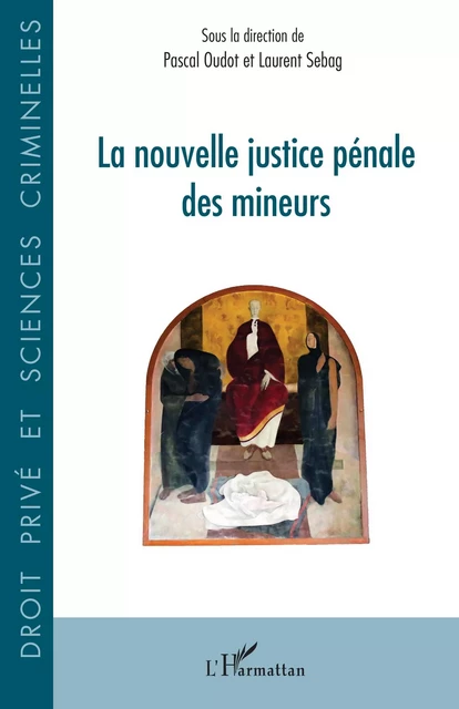 La nouvelle justice pénale des mineurs - Pascal Oudot, Laurent Sebag - Editions L'Harmattan