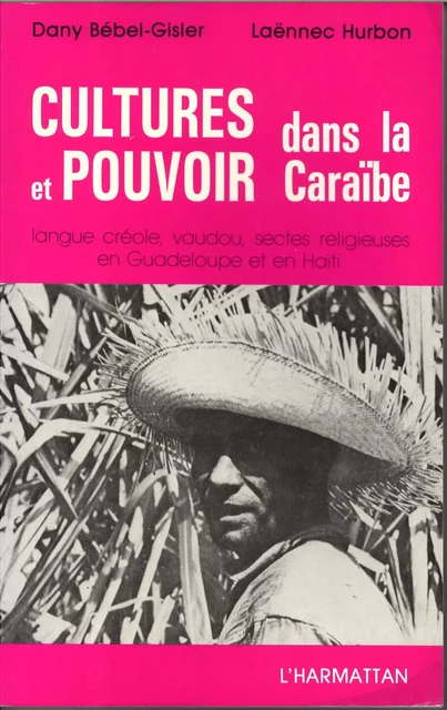 Cultures et pouvoir dans la Caraïbe - Dany Bébel-Gisler, Laënnec Hurbon - Editions L'Harmattan