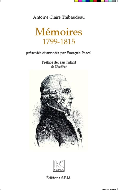 Mémoires 1799-1815 - Antoine-Claire Thibaudeau - SPM