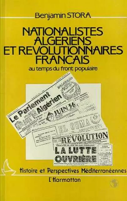 Nationalistes algériens et révolutionnaires français au temps du Front Populaire - Benjamin Stora - Editions L'Harmattan