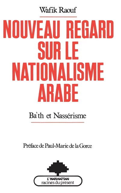 Nouveau regard sur le nationalisme arabe - Wafik Raouf - Editions L'Harmattan