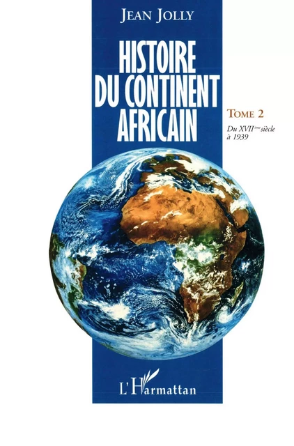 Histoire du continent africain - Jean Jolly - Editions L'Harmattan