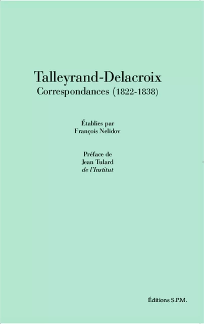 Talleyrand-Delacroix Correspondances (1822-1838) -  - SPM