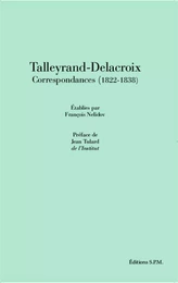 Talleyrand-Delacroix Correspondances (1822-1838)