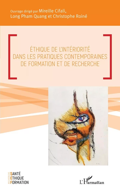 Éthique de l'intériorité dans les pratiques contemporaines de formation et de recherche - Mireille Cifali, Long Pham Quang, Christophe Roiné - Editions L'Harmattan