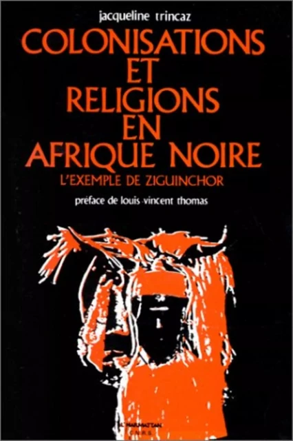 Colonisations et religions en Afrique noire - Jacqueline Trincaz - Editions L'Harmattan