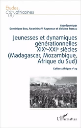 Jeunesses et dynamiques générationnelles XIXe-XXIe siècles (Madagascar, Mozambique, Afrique du sud)