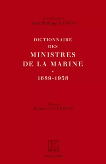 Dictionnaire des ministres de la Marine (1689-1958) - Jean-Philippe Zanco - SPM