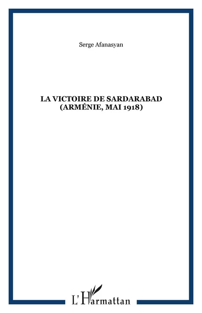 La victoire de Sardarabad (Arménie, mai 1918) - Serge Afanasyan - Editions L'Harmattan