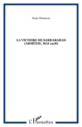 La victoire de Sardarabad (Arménie, mai 1918)