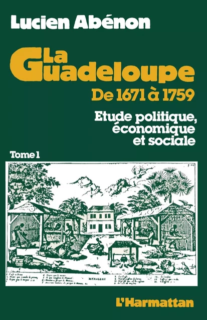 La Guadeloupe de 1671 à 1759 - Lucien-René Abénon - Editions L'Harmattan