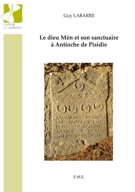 Le Dieu Mèn et son sanctuaire à Antioche de Pisidie -  - EME Editions