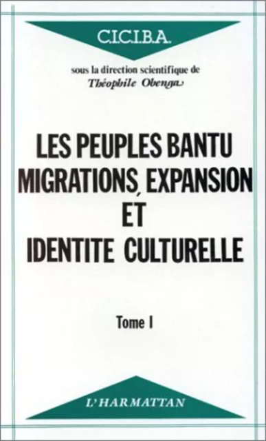 Les peuples Bantu : migrations, expansion et identité culturelle - Théophile Obenga - Editions L'Harmattan