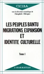 Les peuples Bantu : migrations, expansion et identité culturelle