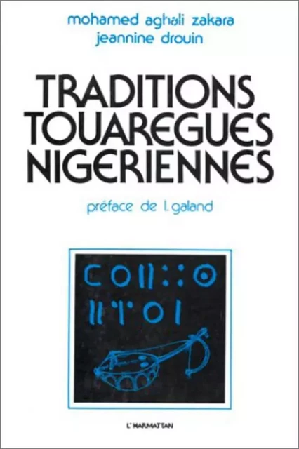 Traditions touarègues nigériennes - Zakara Aghali - Editions L'Harmattan