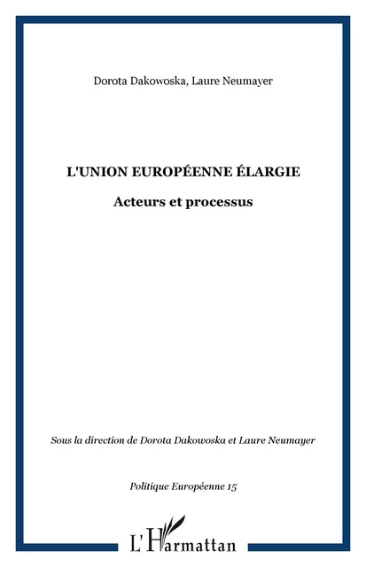 L'Union européenne élargie - Laure Neumayer, Dorota Dakowoska - Editions L'Harmattan