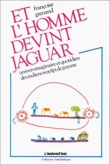 Et l'homme devint jaguar - Françoise Grenand - Editions L'Harmattan