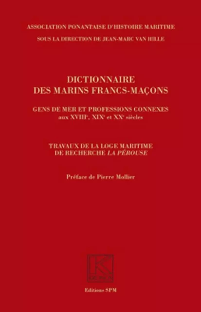 Dictionnaire des marins francs-maçons, Gens de mer et professions connexes aux XVIIIe, XIXe et XXe siècles - Jean-Marc Van Hille - Editions L'Harmattan